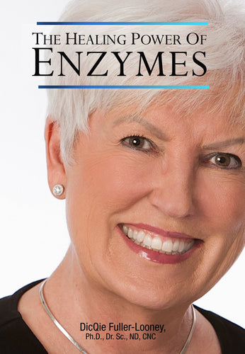 The Healing Power of Enzymes by Dr. DicQie Fuller-Looney