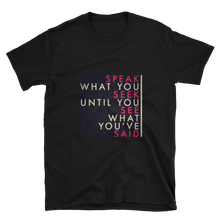Speak What You Seek Unisex T-Shirt